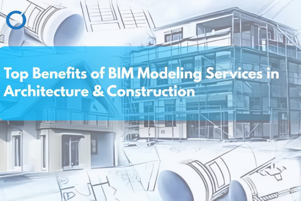 top-benefits-of-bim-modeling-services-in-architecture-&-construction