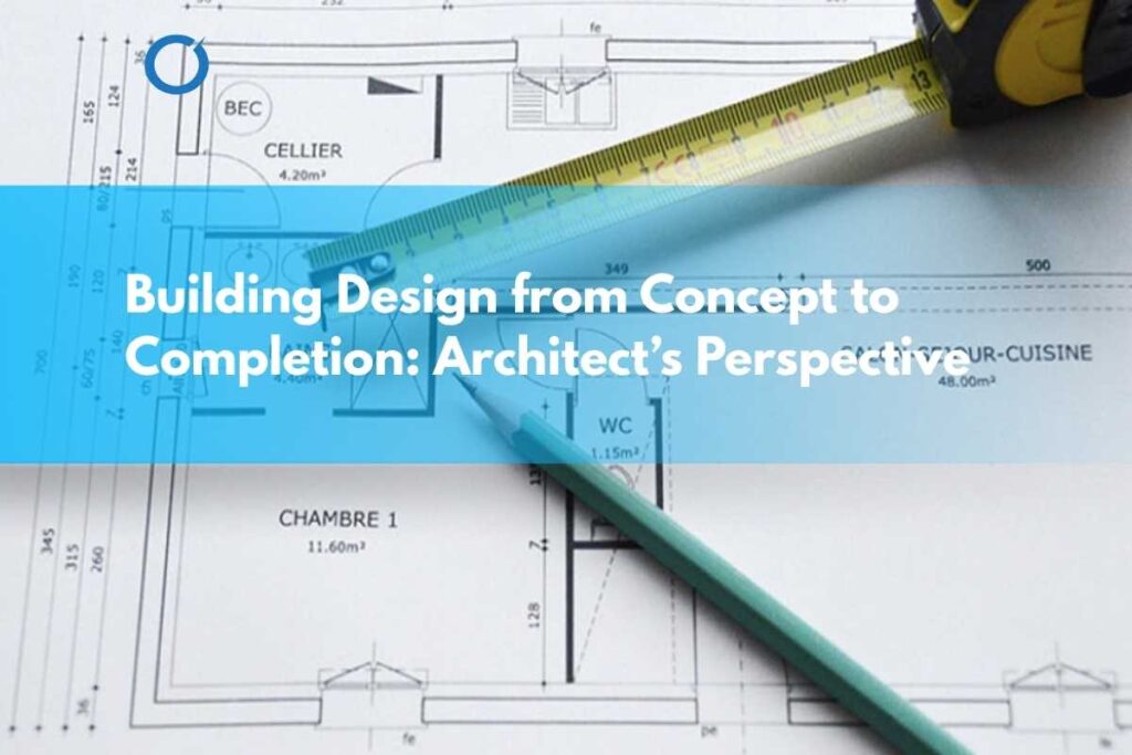 Total Building Design Building Design from Concept to Completion: Architect's Perspective