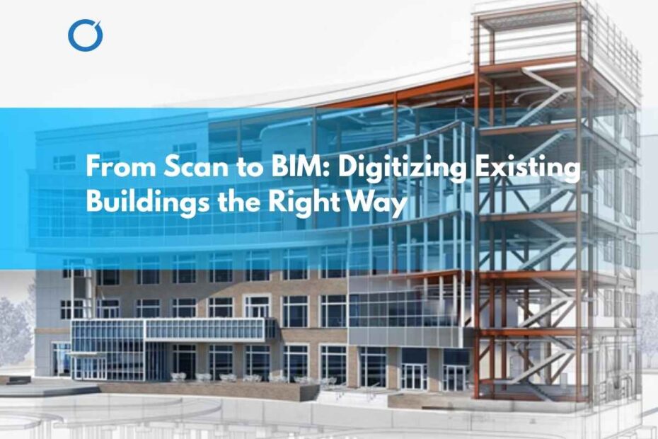 From-Scan-to-BIM-Digitizing-Existing-Buildings-the-Right-Way