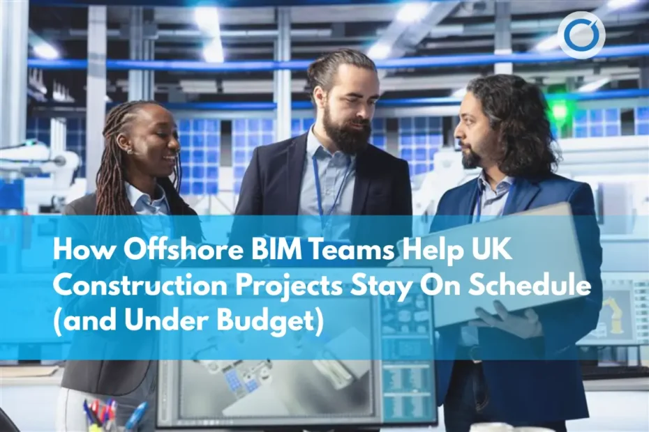 Offshore BIM teams for UK projects